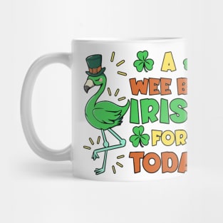 A Wee Bit Irish For Today Mug